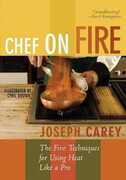Libro in inglese Chef on Fire: The Five Techniques for Using Heat Like a Pro Joseph Kuhn Carey