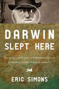 Libro in inglese Darwin Slept Here: Discovery, Adventure, and Swimming Iguanas in Charles Darwin's South America Eric Simons