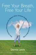 Libro in inglese Free Your Breath, Free Your Life Dennis Lewis