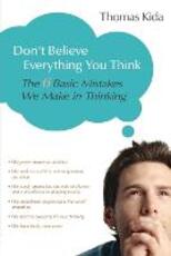 Libro in inglese Don't Believe Everything You Think: The 6 Basic Mistakes We Make in Thinking Thomas E. Kida