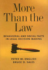 Libro in inglese More Than the Law: Behavioral and Social Facts in Legal Decision Making Peter W. English Bruce D. Sales