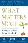 Libro in inglese What Matters Most: Living a More Considered Life James Hollis