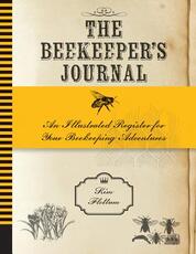 Libro in inglese The Beekeeper's Journal: An Illustrated Register for Your Beekeeping Adventures Kim Flottum