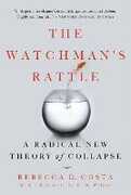 Libro in inglese The Watchman's Rattle: A Radical New Theory of Collapse Rebecca D. Costa