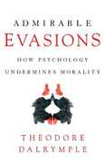Libro in inglese Admirable Evasions: How Psychology Undermines Morality Theodore Dalrymple