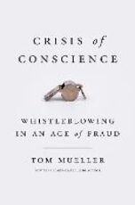 Libro in inglese Crisis Of Conscience: Whistleblowing in an Age of Fraud Tom Mueller