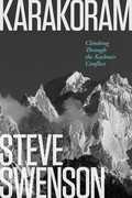 Libro in inglese Karakoram: Climbing Through the Kashmir Conflict Steve Swenson