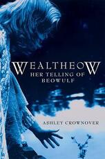 Libro in inglese Wealtheow: Her Telling of Beowulf Ashley Crownover