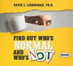 Libro in inglese Find Out Who's Normal and Who's Not: Proven Techniques to Quickly Uncover Anyone's Degree of Emotional Stability David J Lieberman