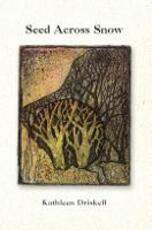 Libro in inglese Seed Across Snow Kathleen Driskell
