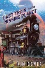 Libro in inglese Last Train to the Missing Planet Kim Dower