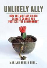 Libro in inglese Unlikely Ally: How the Military Fights Climate Change and Protects the Environment Marilyn Berlin Snell