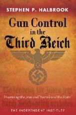 Libro in inglese Gun Control in the Third Reich: Disarming the Jews and "Enemies of the State" Stephen P. Halbrook