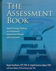 Libro in inglese The Assessment Book: Applied Strategic Thinking and Performance Improvement Through Self-assessments Roger Kaufman Ingrid J. Guerra-Lopez