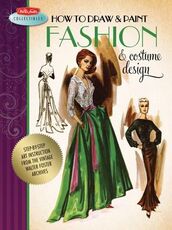 Libro in inglese How to Draw & Paint Fashion & Costume Design: Artistic Inspiration and Instruction from the Vintage Walter Foster Archives Walter Foster