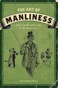 Libro in inglese The Art of Manliness: Classic Skills and Manners for the Modern Man Brett McKay Kate McKay