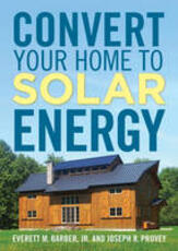 Libro in inglese Convert Your Home to Solar Energy Joseph R. Provey Everett M. Barber