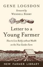 Libro in inglese Letter to a Young Farmer: How to Live Richly without Wealth on the New Garden Farm Gene Logsdon