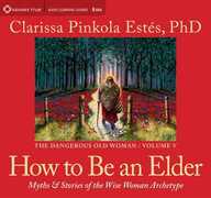 Libro in inglese How to be an Elder: Myths & Stories of the Wise Woman Archetype Clarissa Pinkola Estes