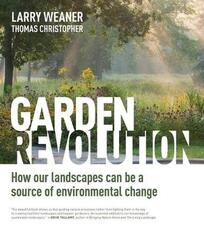 Libro in inglese Garden Revolution: How Our Landscapes Can Be a Source of Environmental Change Larry Weaner Thomas Christopher