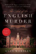 Libro in inglese The Art of the English Murder: From Jack the Ripper and Sherlock Holmes to Agatha Christie and Alfred Hitchcock Lucy Worsley