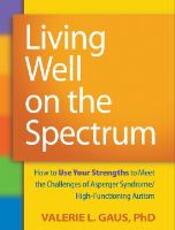 Libro in inglese Living Well on the Spectrum: How to Use Your Strengths to Meet the Challenges of Asperger Syndrome/High-Functioning Autism Valerie L. Gaus