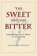 Libro in inglese The Sweet and the Bitter: Death and Dying in J. R. R. Tolkien's The Lord of the Rings Amy Amendt-Raduege
