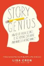Libro in inglese Story Genius: How to Use Brain Science to Go Beyond Outlining and Write a Riveting Novel (Before You Waste Three Years Writing 327 Pages That Go Nowhere) Lisa Cron