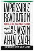 Libro in inglese Impossible Revolution Yassin Al-Haj Saleh