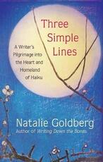 Libro in inglese Three Simple Lines: A Writer's Pilgrimage into the Heart and Homeland of Haiku Natalie Goldberg