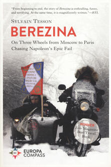 Beresina. On three wheels from Moscow to Paris chasing Napoleons epic fail.pdf