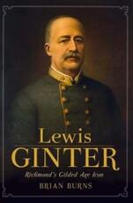 Libro in inglese Lewis Ginter: Richmond's Gilded Age Icon Brian Burns
