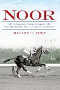 Libro in inglese Noor: A Champion Thoroughbred's Unlikely Journey from California to Kentucky Milton C. Toby