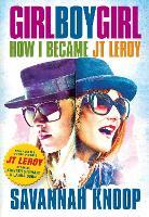 Girl Boy Girl How I Became Jt Leroy Savannah Knoop Libro In Lingua Inglese Seven Stories Press U S Ibs