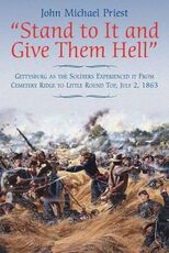 Libro in inglese "Stand to it and Give Them Hell": Gettysburg as the Soldiers Experienced it from Cemetery Ridge to Little Round Top, July 2, 1863 John Michael Priest