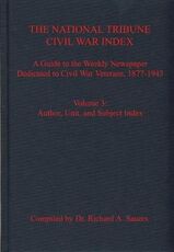 Libro in inglese The National Tribune Civil War Index, Volume 3: A Guide to the Weekly Newspaper Dedicated to Civil War Veterans, 1877-1943, Volume 3: Author, Unit, and Subject Index