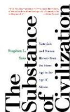 Libro in inglese The Substance of Civilization: Materials and Human History from the Stone Age to the Age of Silicon Stephen L. Sass