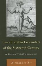 Libro in inglese Luso-Brazilian Encounters of the Sixteenth Century: A Styles of Thinking Approach Alessandro Zir