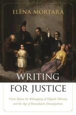 Libro in inglese Writing for Justice - Victor Sejour, the Kidnapping of Edgardo Mortara, and the Age of Transatlantic Emancipations Elena Mortara