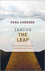 Libro in inglese Taking the Leap: Freeing Ourselves from Old Habits and Fears Pema Chodron
