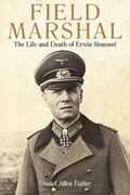 Libro in inglese Field Marshal: The Life and Death of Erwin Rommel Daniel Allen Butler