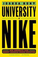 Libro in inglese University of Nike: How Corporate Cash Bought American Higher Education Joshua Hunt