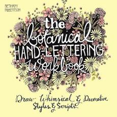 Libro in inglese The Botanical Hand Lettering Workbook: Draw Whimsical and Decorative Styles and Scripts Bethany Robertson