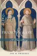 Libro in inglese Francis and Clare: A True Story Jon M. Sweeney