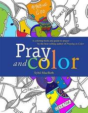 Libro in inglese Pray and Color: A coloring book and guide to prayer by the best-selling author of Praying in Color Sybil MacBeth