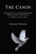 Libro in inglese The Canon: An Exposition of the Pagan Mystery Perpetuated in the Cabala as the Rule of All Arts William Stirling