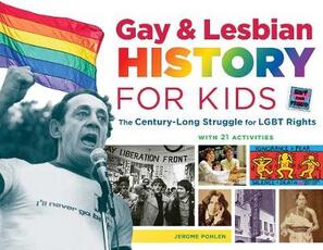 Libro in inglese Gay & Lesbian History for Kids: The Century-Long Struggle for LGBT Rights, with 21 Activities Jerome Pohlen
