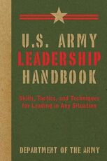 Libro in inglese U.S. Army Leadership Handbook: Skills, Tactics, and Techniques for Leading in Any Situation Army