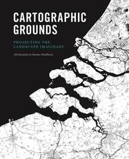 Libro in inglese Cartographic Grounds: Projecting the Landscape Imaginary