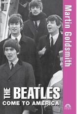 Libro in inglese The Beatles Come to America Martin Goldsmith